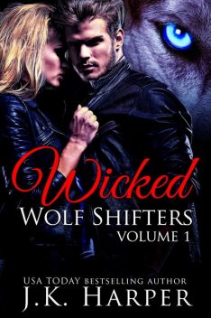 Wicked Wolf Shifters: Volume 1, J.K. Harper