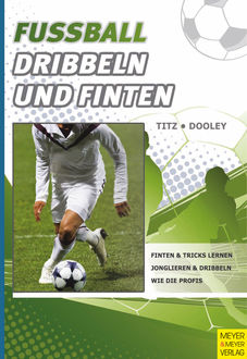 Fußball – Dribbeln und Finten, Thomas Dooley, Christian Titz
