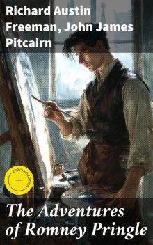 The Adventures of Romney Pringle, Richard Austin Freeman, John James Pitcairn