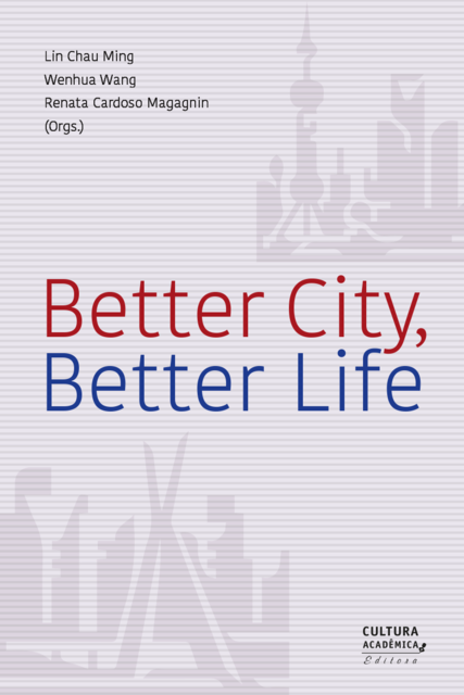 Better City, Better Life, Lin Chau Ming, Renata Cardoso Magagnin, Wenhua Wang