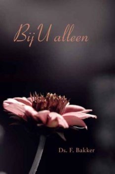 Bij U alleen, Ds.F. Bakker