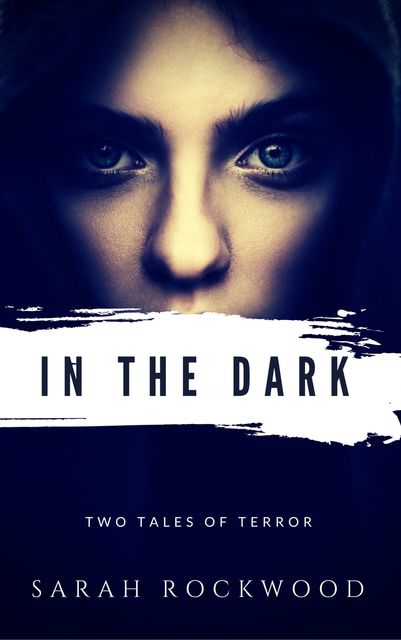 In The Dark, Sarah Rockwood