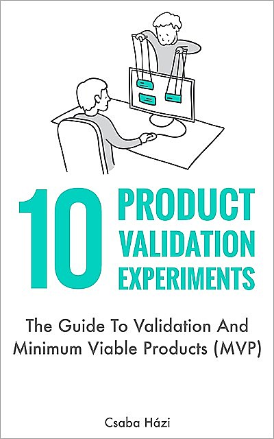 10 Product Validation Experiments, Csaba Házi
