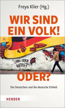 Wir sind ein Volk! – Oder, Freya Klier