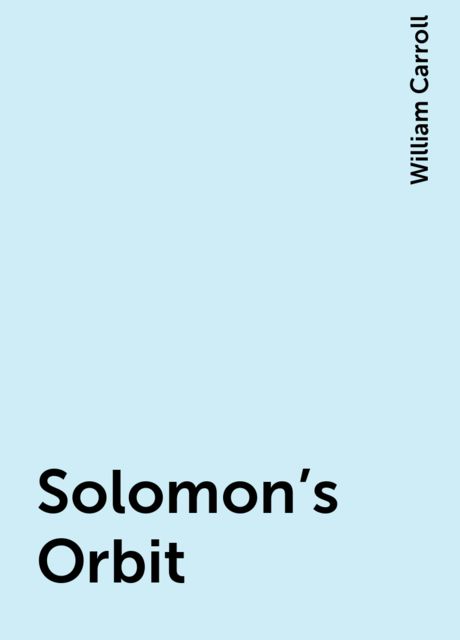 Solomon's Orbit, William Carroll