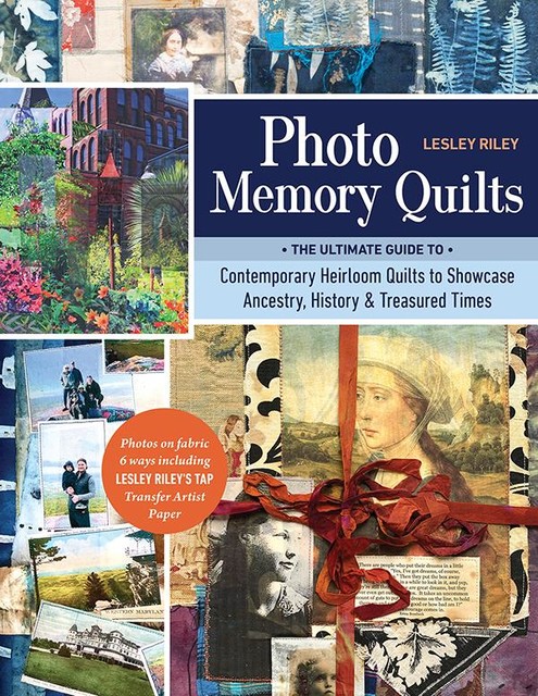 Photo Memory Quilts, Lesley Riley