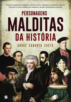 Personagens Malditas da História, André Costa