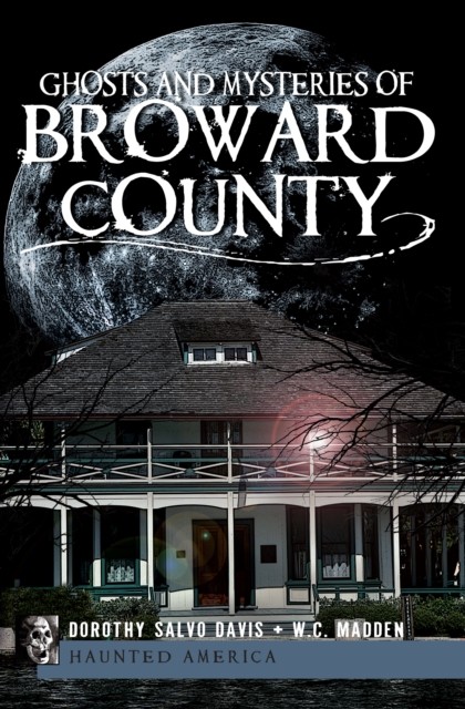 Ghosts and Mysteries of Broward County, Dorothy Davis