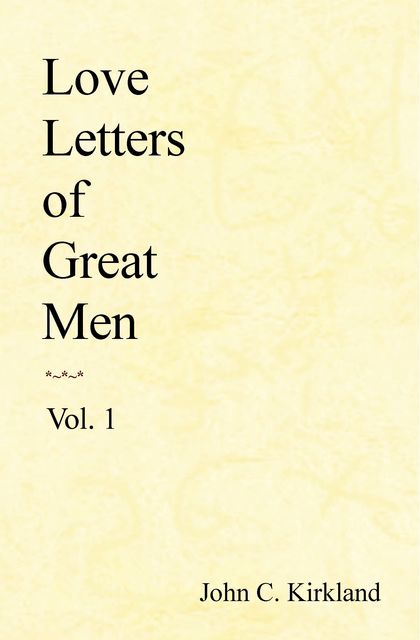 Love Letters of Great Men, Kirkland John