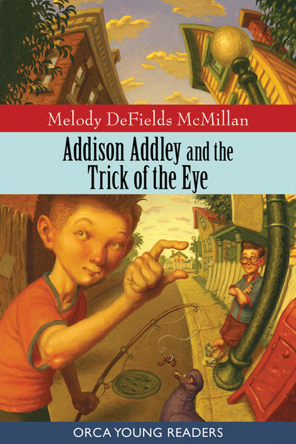 Addison Addley and the Trick of the Eye, Melody McMillian