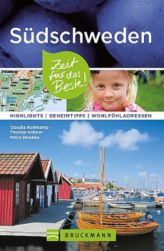 Bruckmann Reiseführer Südschweden: Zeit für das Beste, Thomas Kramer, Claudia Rothkamp, Petra Woebke