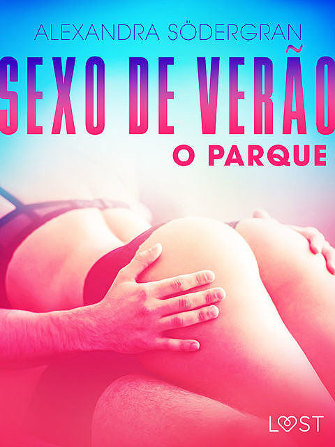 Sexo de Verão 3: O Parque – Conto Erótico, Alexandra Södergran