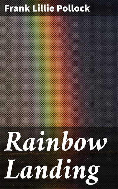 Rainbow Landing, Frank Lillie Pollock
