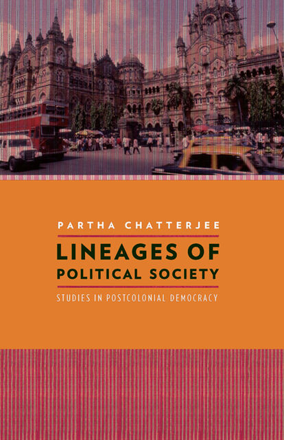 Lineages of Political Society, Partha Chatterjee