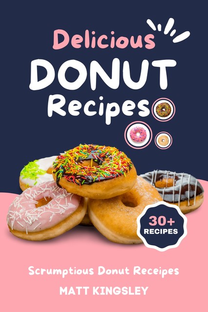 Delicious Donut Recipes, Matt Kingsley