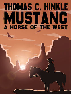 Mustang: A Horse of the West, Thomas C.Hinkle