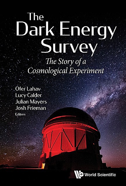 The Dark Energy Survey, Josh Frieman, Julian Mayers, Lucy Calder, Ofer Lahav