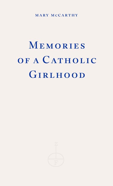 Memories of a Catholic Girlhood, Mary McCarthy
