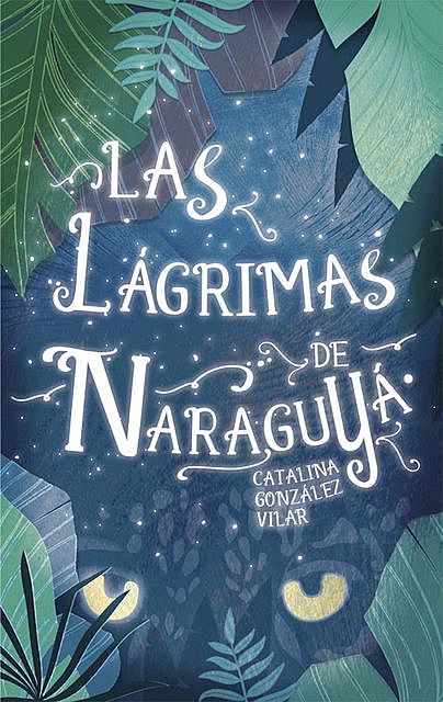 Las lágrimas de Naraguyá, Catalina González Vilar