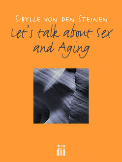 Let's talk about Sex - and Aging, Sibylle von den Steinen