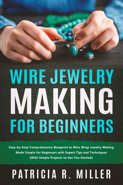 Wire Jewelry Making for Beginners, Partricia R. Miller
