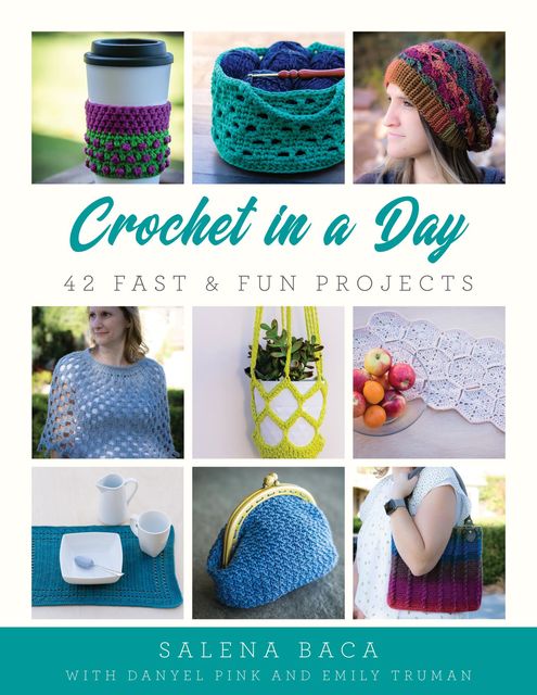 Crochet in a Day, Salena Baca, Danyel Pink, Emily Truman