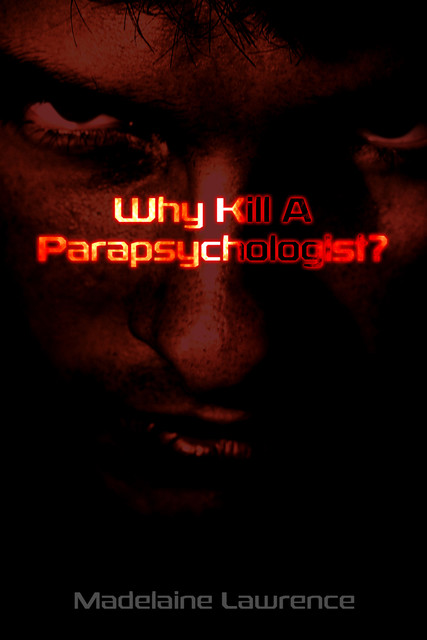 Why Kill A Parapsychologist, Madelaine Lawrence