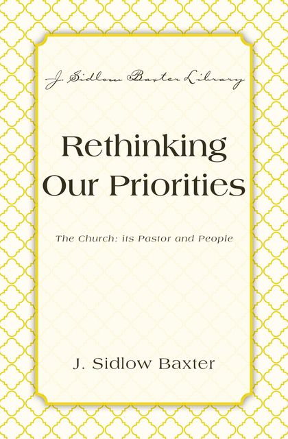 Rethinking Our Priorities, J. Sidlow Baxter