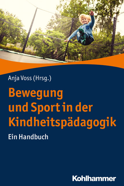 Bewegung und Sport in der Kindheitspädagogik, Anja Voss