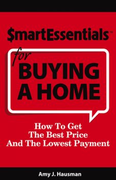 SMART ESSENTIALS FOR BUYING A HOME, Amy J.Hausman