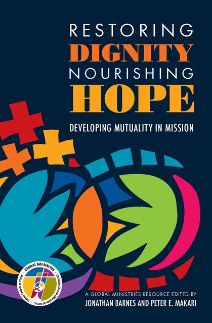 Restoring Dignity, Nourishing Hope, Jonathan Barnes, Peter E. Makari