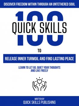 Discover Freedom Within Through An Untethered Soul – 100 Fast Skills To Release Inner Turmoil And Find Lasting Peace, Fast Skills Publishing