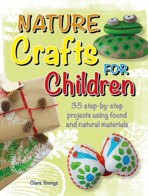 Nature Crafts for Children, Clare Youngs