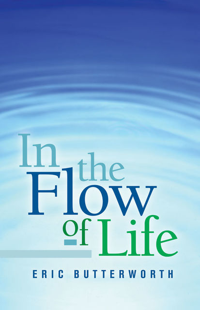 In the Flow of Life, Eric Butterworth