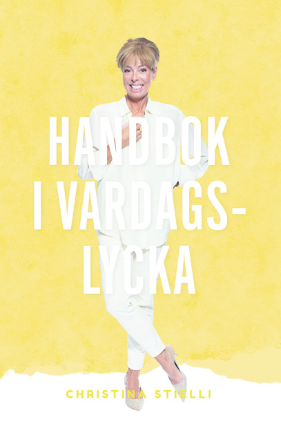 Handbok i vardagslycka, Christina Stielli