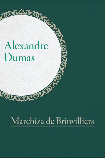 Marchiza de Brinvilliers, Alexandre Dumas