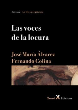 Las voces de la locura, José Alvarez, Fernando Colina