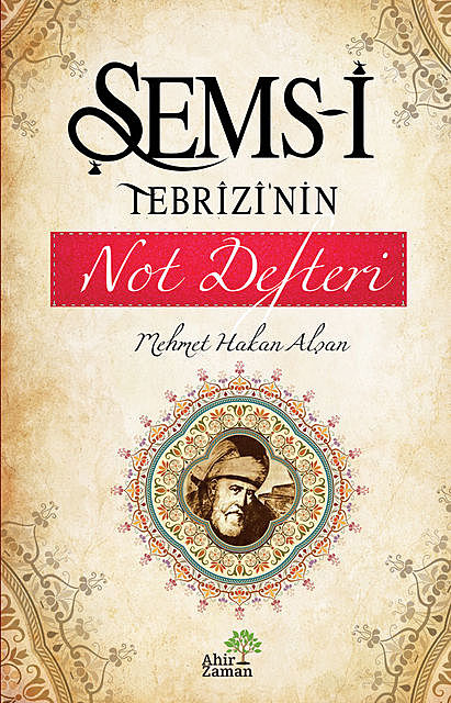 Şems-i Tebrizi’nin Not Defteri, M. Hakan Alşan