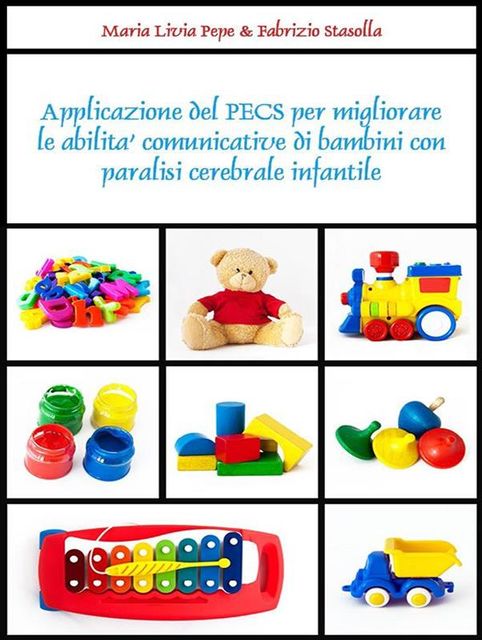 Applicazione del PECS per migliorare le abilità comunicative di bambini con paralisi cerebrale infantile, Fabrizio Stasolla, Maria Livia Pepe