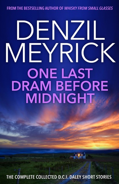 One Last Dram Before Midnight: Collected DCI Daley Short Stories, Denzil Meyrick