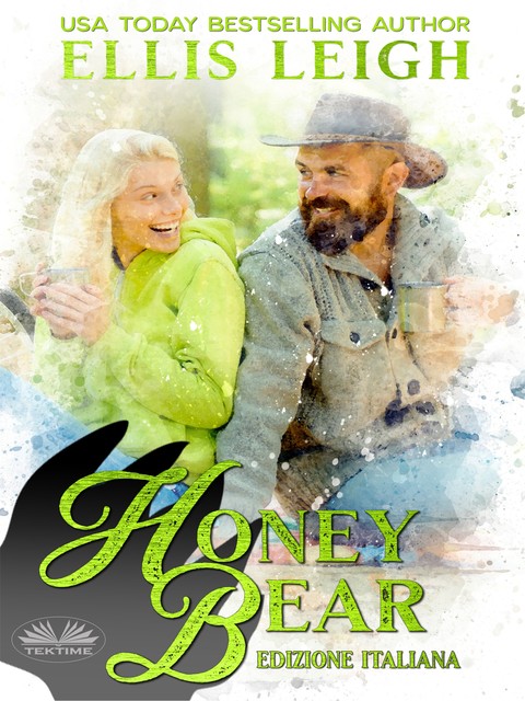 Honey Bear: Edizione Italiana-Amori E Avventure A Kinship Cove, Ellis Leigh