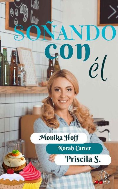Soñando con él (Spanish Edition), Monika Hoff