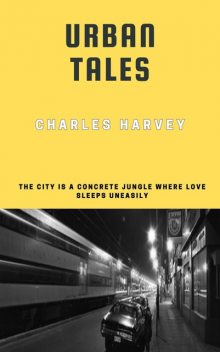 Urban Tales, Charles Harvey
