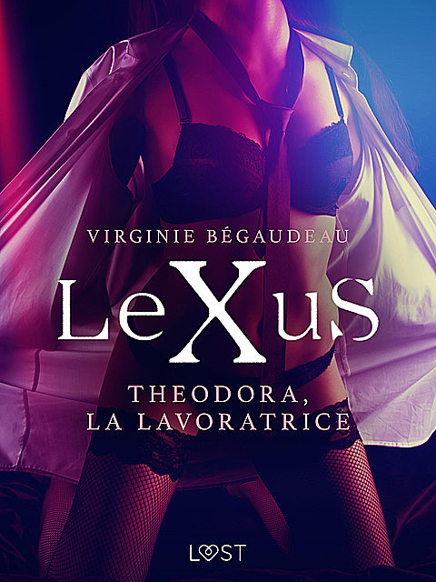 LeXuS: Theodora, la Lavoratrice – Distopia erotica, Virginie Bégaudeau