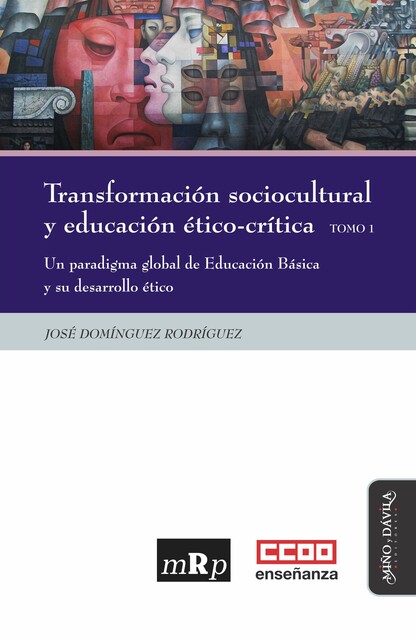 Transformación sociocultural y educación ético-crítica. Tomo 1, José Gabriel Rodríguez