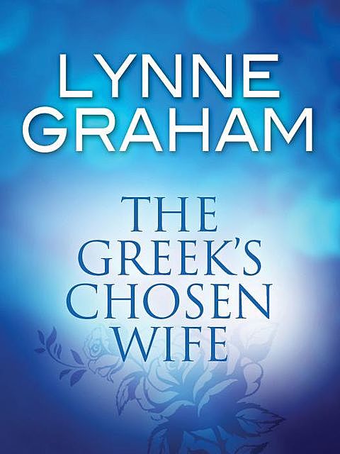 The Greek's Chosen Wife, Lynne Graham