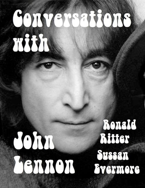 Conversations with John Lennon, Ronald Ritter, Sussan Evermore
