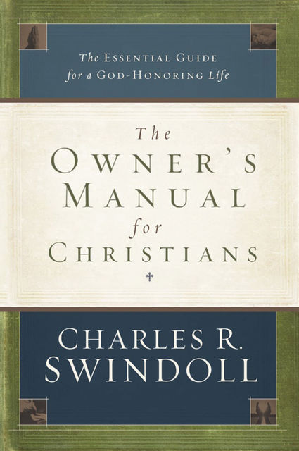 The Owner's Manual for Christians, Charles R. Swindoll