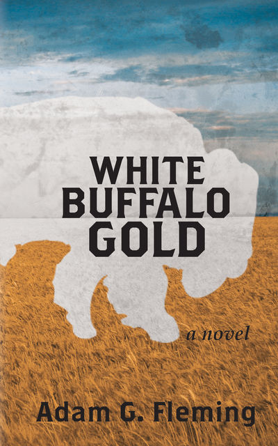 White Buffalo Gold, Adam G.Fleming