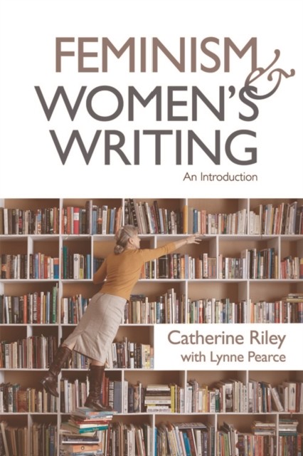 Feminism and Women's Writing, Catherine Riley